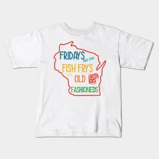 Fridays Are For Fish Frys And Old Fashioneds Kids T-Shirt